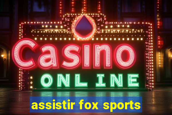 assistir fox sports